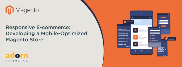 Responsive E-commerce: Developing a Mobile-Optimized Magento Store