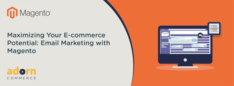 Maximizing Your E-commerce Potential: Email Marketing with Magento