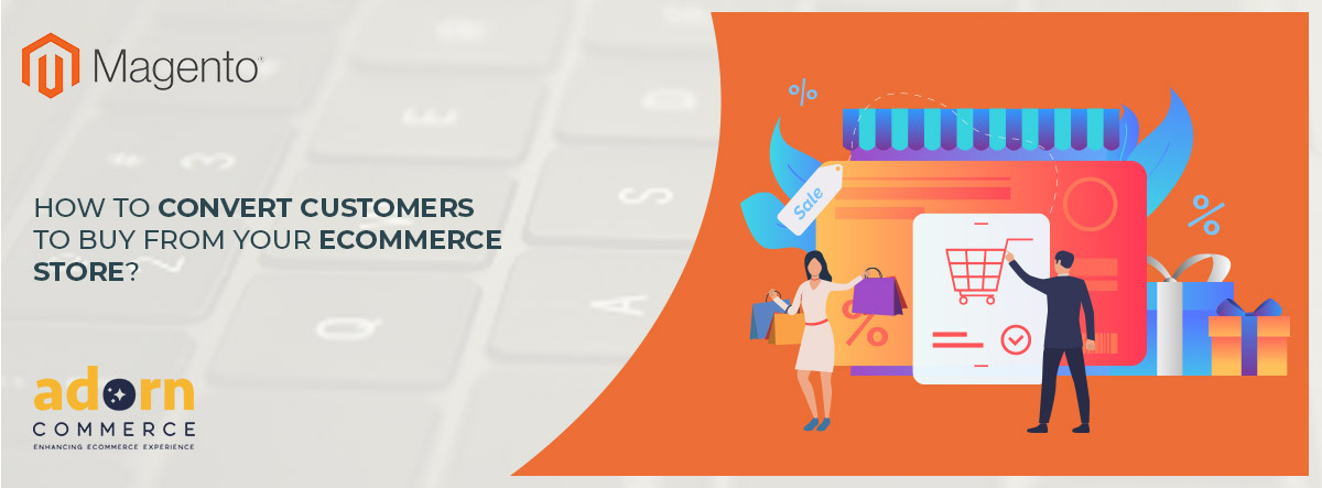 How To Convert Customers To Buy From Your eCommerce Store?