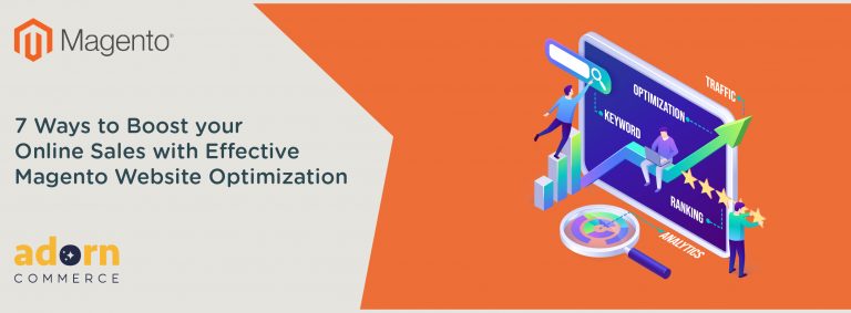7 Ways to Boost your Online Sales with Effective Magento Website Optimization