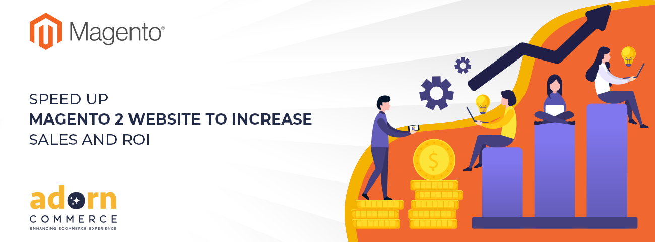 Speed Up Magento 2 Website To Increase Sales and ROI