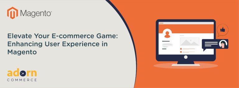 Elevate Your E-commerce Game: Enhancing User Experience in Magento
