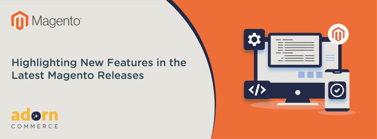 Highlighting New Features in the Latest Magento Releases