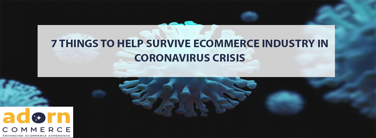 7 Things to Help Survive eCommerce Industry in Coronavirus Crisis