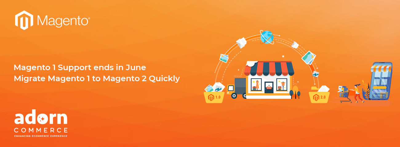 Magento 1 Support ends in June: Migrate Magento 1 to Magento 2 Quickly