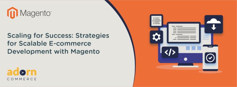 Scaling for Success: Strategies for Scalable E-commerce Development with Magento