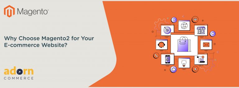 Why Choose Magento2 for Your E-commerce Website?